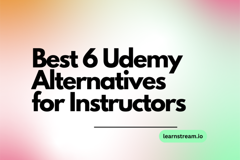 Best 6 Udemy Alternatives for Course Creators