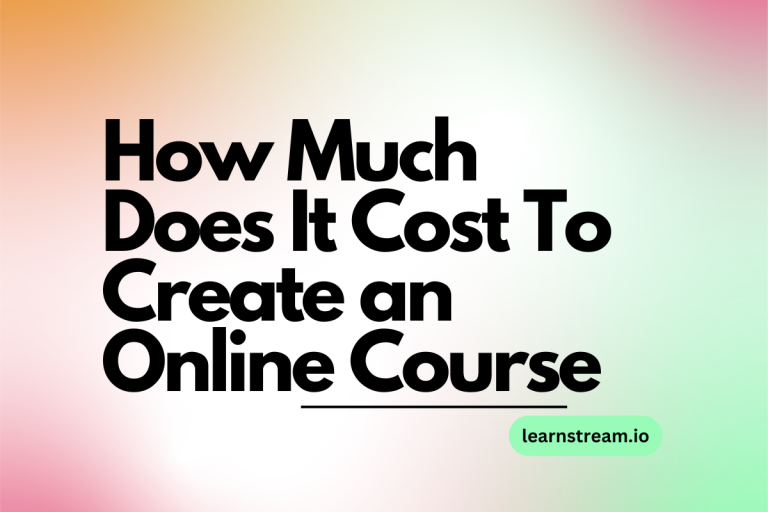 How Much Does It Cost To Create an Online Course