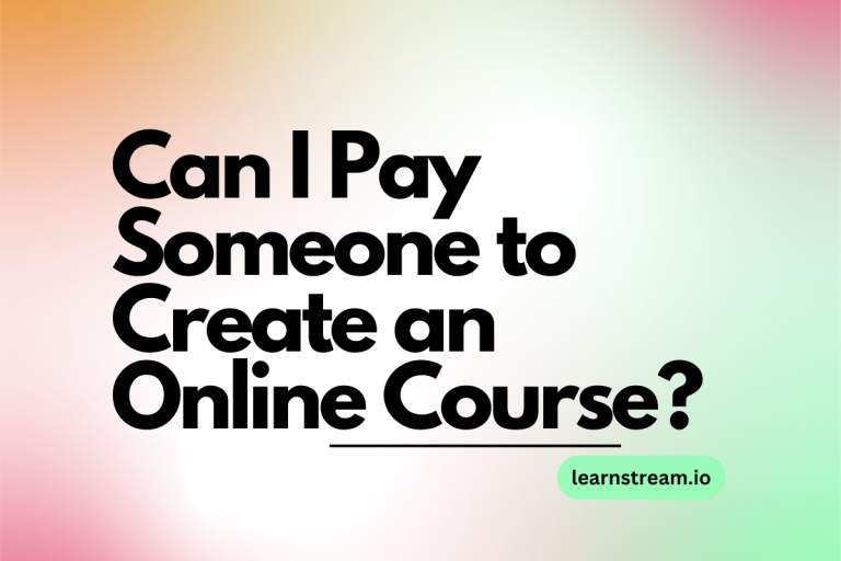 Can I Pay Someone to Create an Online Course?