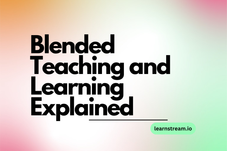 Blended Teaching and Learning Explained