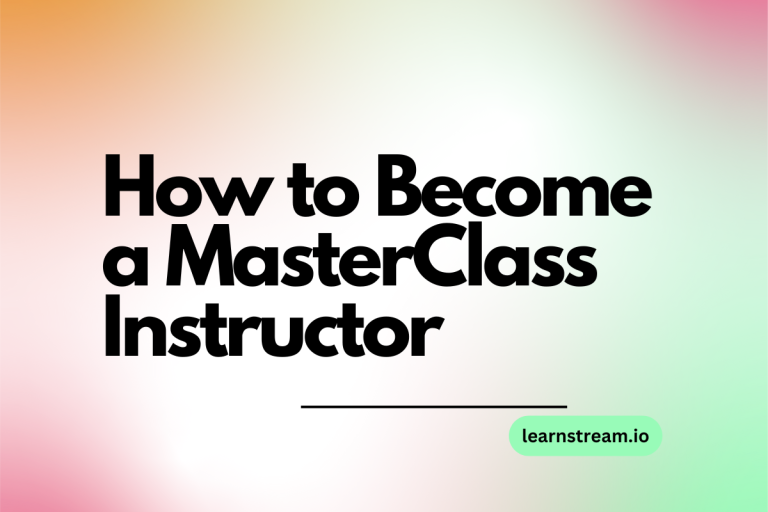 How to Become a MasterClass Instructor [Step By Step Guide]