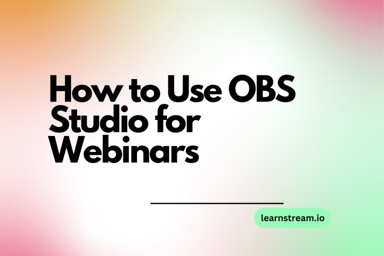 How to Effectively Host Webinars Using OBS Studio [Guide from Expert]