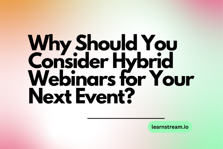 Why Should You Consider Hybrid Webinars for Your Next Event?