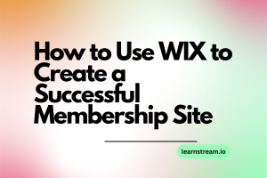 How to Use WIX to Create a Successful Membership Site