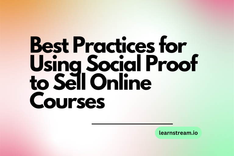 Best Practices for Using Social Proof to Sell Online Courses