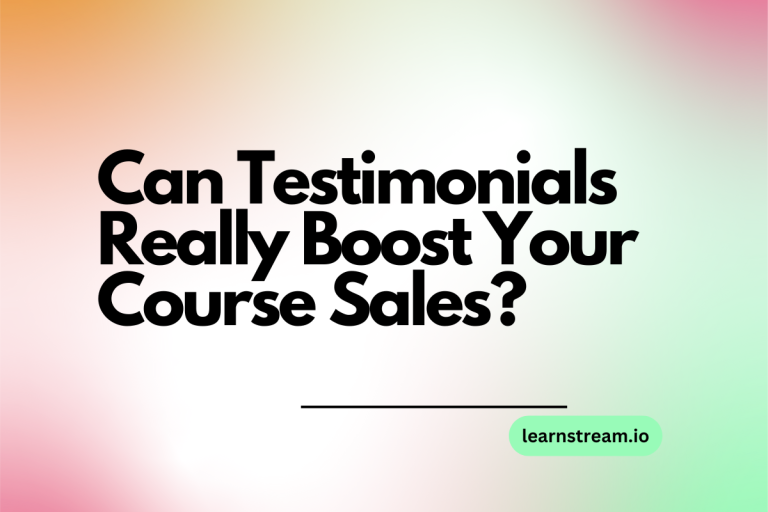 Can Testimonials Really Boost Your Course Sales? Here’s How to Make It Happen