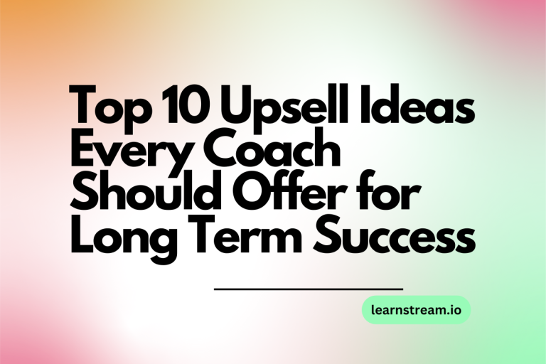 Top 10 Upsell Ideas Every Coach Should Offer for Long Term Success